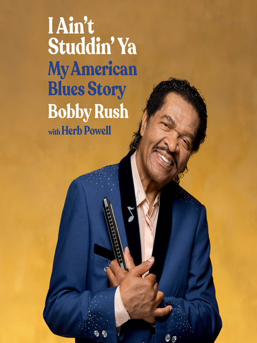 Title details for I Ain't Studdin' Ya by Bobby Rush - Available